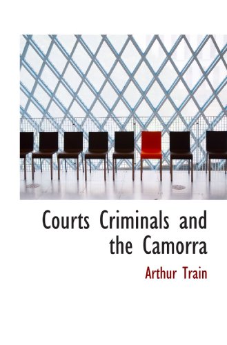 Courts Criminals and the Camorra (9781110156016) by Train, Arthur