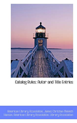 Catalog Rules: Autor and Title Entries (9781110156429) by Association, American Library