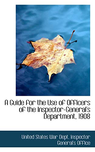 9781110157150: A Guide for the Use of Officers of the Inspector-General's Department, 1908