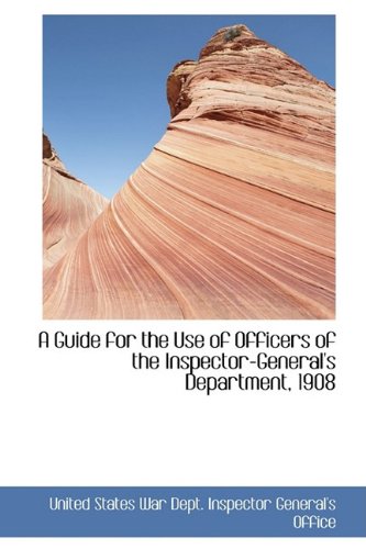 9781110157174: A Guide for the Use of Officers of the Inspector-General's Department, 1908