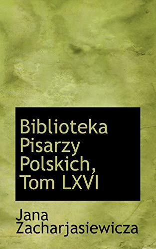 9781110158959: Biblioteka Pisarzy Polskich, Tom LXVI