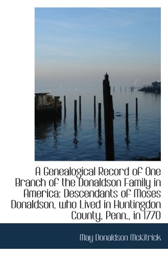 9781110158966: A Genealogical Record of One Branch of the Donaldson Family in America: Descendants of Moses Donalds