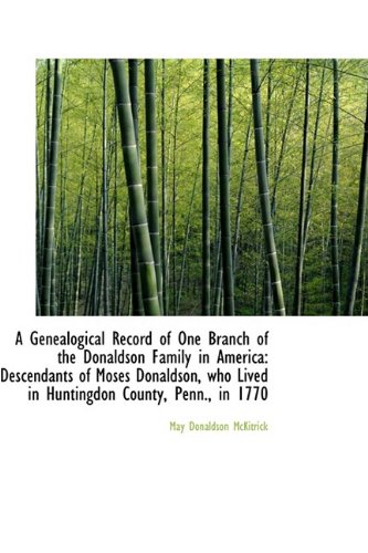 9781110159055: A Genealogical Record of One Branch of the Donaldson Family in America: Descendants of Moses Donalds