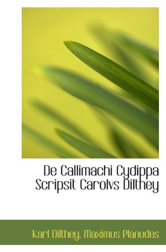 Imagen de archivo de De Callimachi Cydippa Scripsit Carolvs Dilthey a la venta por Revaluation Books