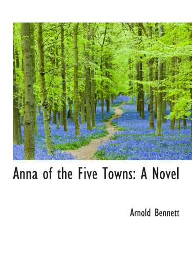 Imagen de archivo de Anna of the Five Towns: A Novel a la venta por Revaluation Books