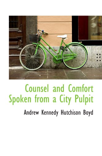 Imagen de archivo de Counsel and Comfort Spoken from a City Pulpit a la venta por Revaluation Books