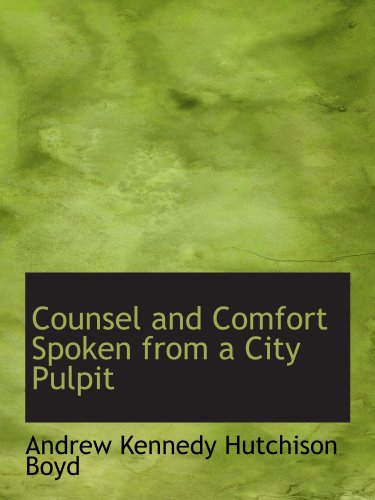 Imagen de archivo de Counsel and Comfort Spoken from a City Pulpit a la venta por Revaluation Books