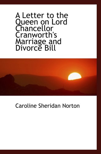 A Letter to the Queen on Lord Chancellor Cranworth's Marriage and Divorce Bill (9781110166183) by Norton, Caroline Sheridan