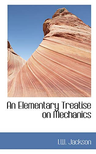 9781110166794: An Elementary Treatise on Mechanics