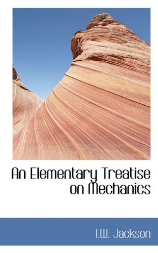9781110166831: An Elementary Treatise on Mechanics