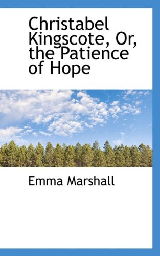 Christabel Kingscote, Or, the Patience of Hope (9781110167661) by Marshall, Emma