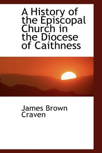 9781110168644: A History of the Episcopal Church in the Diocese of Caithness