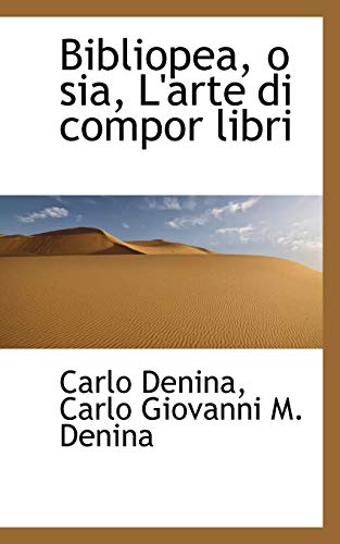 9781110168958: Bibliopea, O Sia, L'Arte Di Compor Libri