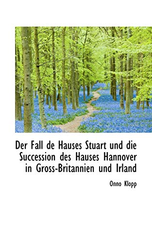 9781110169160: Der Fall de Hauses Stuart und die Succession des Hauses Hannover in Gross-Britannien und Irland