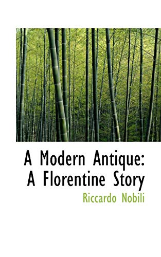 9781110169771: A Modern Antique: A Florentine Story