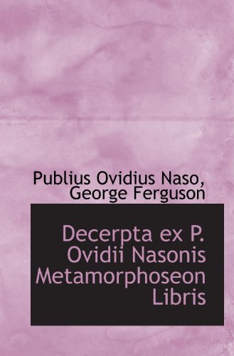 Stock image for Decerpta ex P. Ovidii Nasonis Metamorphoseon Libris for sale by Revaluation Books