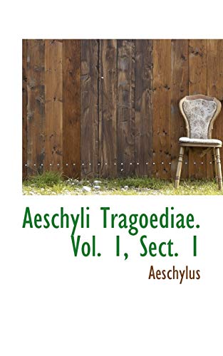 Aeschyli Tragoediae. Vol. 1, Sect. 1 (9781110173792) by Aeschylus