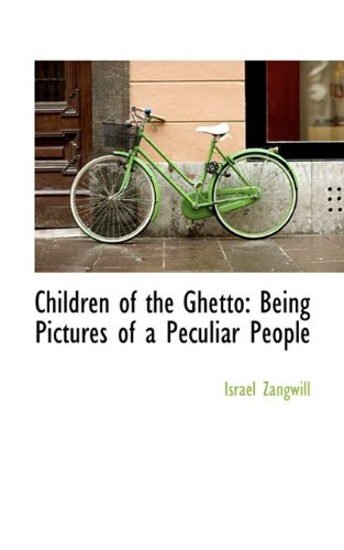 9781110174546: Children of the Ghetto: Being Pictures of a Peculiar People