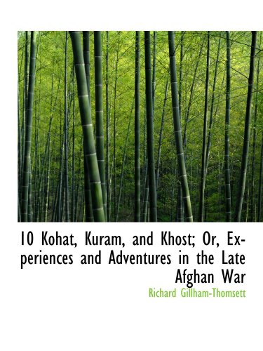Stock image for 10 Kohat, Kuram, and Khost; Or, Experiences and Adventures in the Late Afghan War for sale by Revaluation Books
