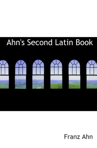 Ahn's Second Latin Book (9781110179060) by Ahn, Franz