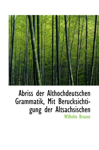 Beispielbild fr Abriss der Althochdeutschen Grammatik, Mit Berucksichtigung der Altsachsischen zum Verkauf von medimops