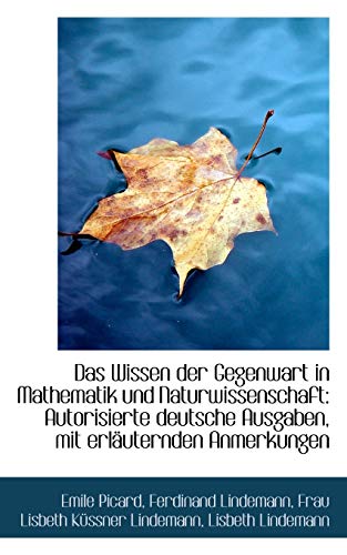 Stock image for Das Wissen Der Gegenwart in Mathematik Und Naturwissenschaft: Autorisierte Deutsche Ausgaben, Mit Er for sale by medimops