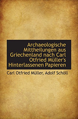 Imagen de archivo de Archaeologische Mittheilungen aus Griechenland nach Carl Otfried Mller's Hinterlassenen Papieren a la venta por Revaluation Books