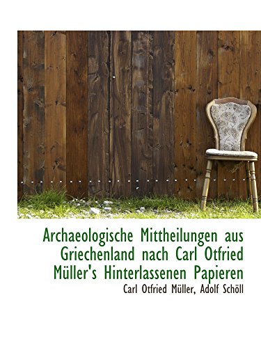 Imagen de archivo de Archaeologische Mittheilungen aus Griechenland nach Carl Otfried Mller's Hinterlassenen Papieren a la venta por Revaluation Books