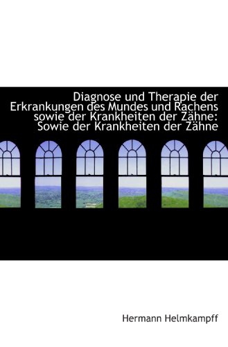 Imagen de archivo de Diagnose und Therapie der Erkrankungen des Mundes und Rachens sowie der Krankheiten der Zhne: Sowie a la venta por Revaluation Books