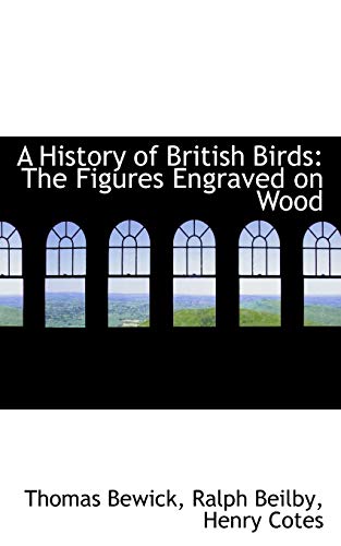 A History of British Birds: The Figures Engraved on Wood (9781110188932) by Bewick, Thomas