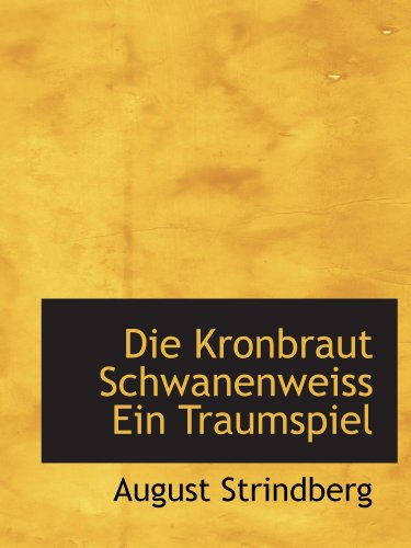 Die Kronbraut Schwanenweiss Ein Traumspiel (9781110192335) by Strindberg, August