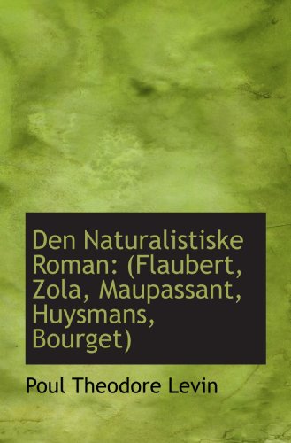 Stock image for Den Naturalistiske Roman: (Flaubert, Zola, Maupassant, Huysmans, Bourget) for sale by Revaluation Books