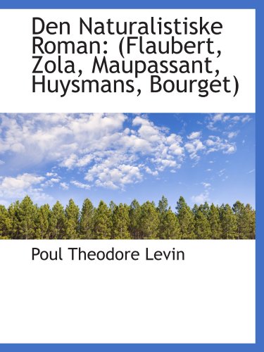 Stock image for Den Naturalistiske Roman: (Flaubert, Zola, Maupassant, Huysmans, Bourget) for sale by Revaluation Books