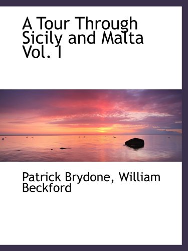 A Tour Through Sicily and Malta Vol. I (9781110195657) by Brydone, Patrick