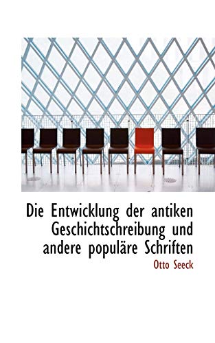 9781110195923: Die Entwicklung Der Antiken Geschichtschreibung Und Andere Populare Schriften