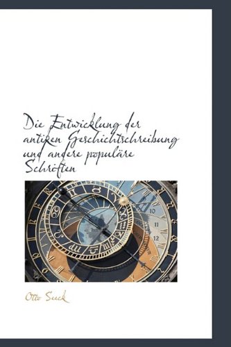 9781110195954: Die Entwicklung der antiken Geschichtschreibung und andere populre Schriften