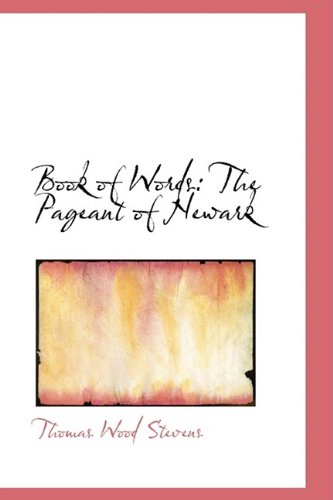 Book of Words: The Pageant of Newark (9781110196647) by Stevens, Thomas Wood