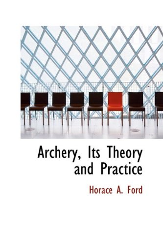 Stock image for Archery, Its Theory and Practice for sale by Ergodebooks