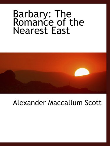 Imagen de archivo de Barbary: The Romance of the Nearest East a la venta por Revaluation Books