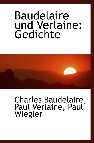Baudelaire und Verlaine: Gedichte (9781110199884) by Baudelaire, Charles