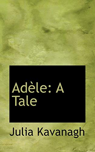 Adele: A Tale (9781110200153) by Kavanagh, Julia