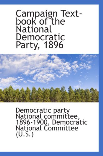 Stock image for Campaign Text-book of the National Democratic Party, 1896 for sale by Revaluation Books