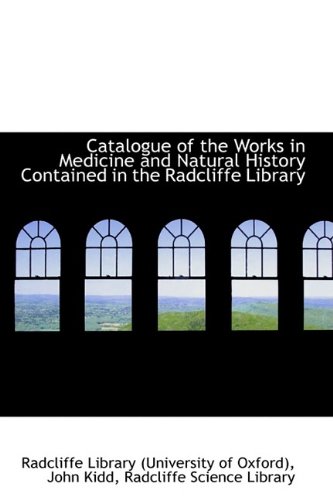 9781110201525: Catalogue of the Works in Medicine and Natural History Contained in the Radcliffe Library