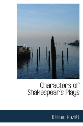 Characters of Shakespear's Plays (9781110201907) by Hazlitt, William