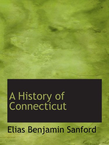 9781110202539: A History of Connecticut