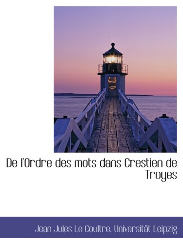 Beispielbild fr De l'Ordre des mots dans Crestien de Troyes zum Verkauf von Revaluation Books