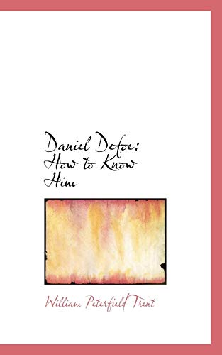 Daniel Defoe: How to Know Him (9781110209972) by Trent, William Peterfield