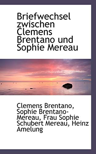 Briefwechsel Zwischen Clemens Brentano Und Sophie Mereau (German Edition) (9781110211920) by Brentano, Clemens