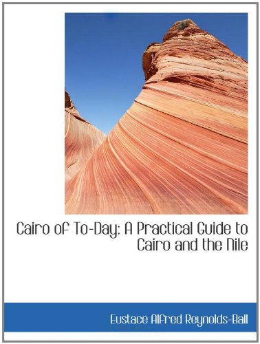 9781110214365: Cairo of To-Day: A Practical Guide to Cairo and the Nile