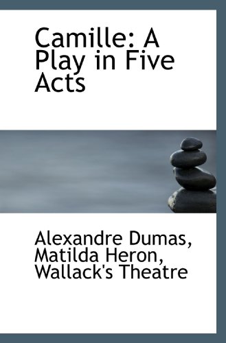 Stock image for Camille: A Play in Five Acts for sale by Revaluation Books